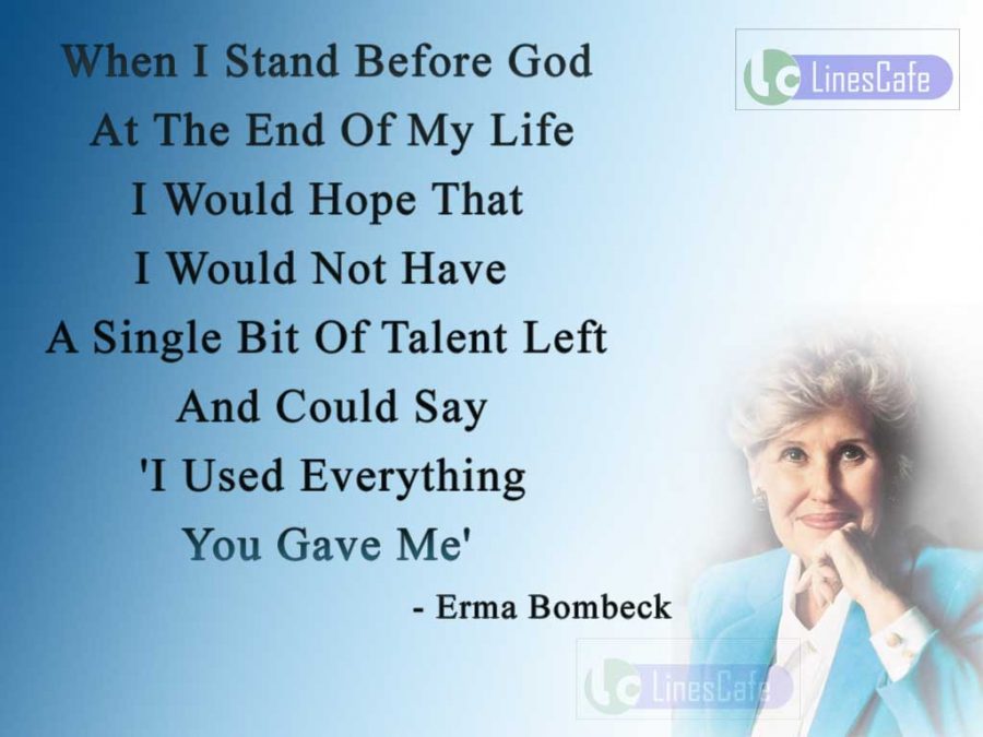 erma bombeck quotes at the end of my life