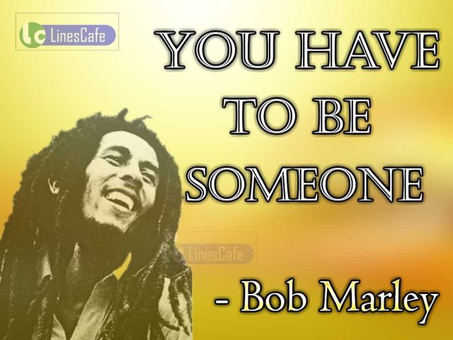 Famous Singer Bob Marley Top Best Quotes (With Pictures) - Linescafe.com