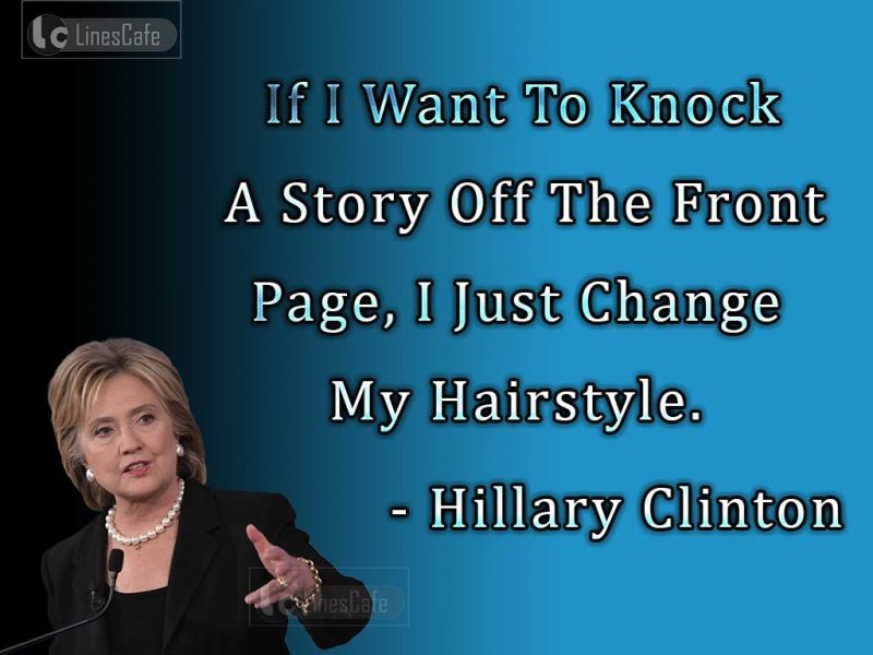 Politician Hillary Clinton Top Best Quotes (With Pictures) - Linescafe.com