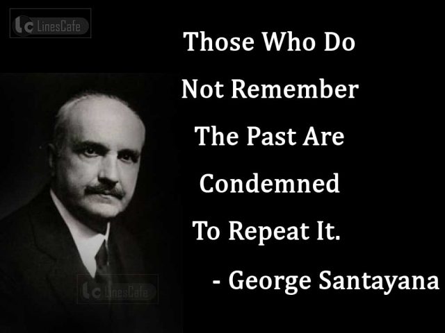 Philosopher George Santayana Top Best Quotes With Pictures